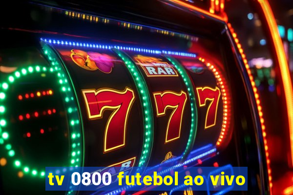 tv 0800 futebol ao vivo